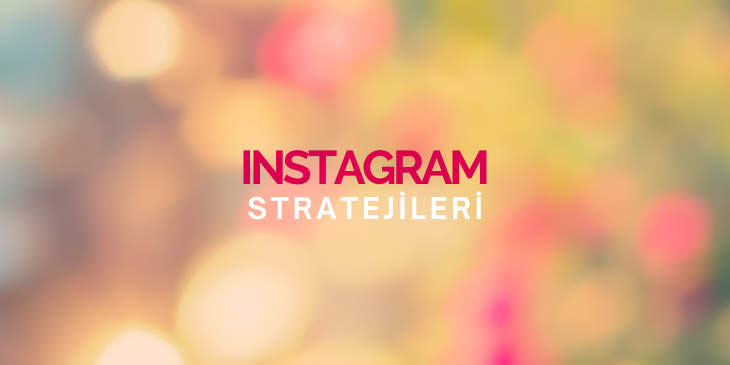 INSTAGRAM STRATEJİLERİ