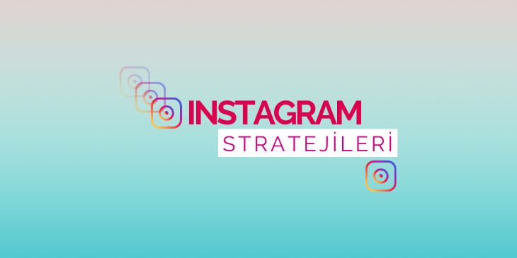 INSTAGRAM STRATEJİLERİ